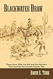 Blackwater Draw: Three Lives, Billy the Kid and the Murders That Started the Lincoln County War (English Edition) by