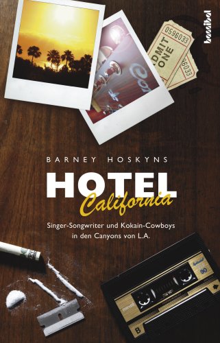 Hotel California: Singer-Songwriter und Kokain-Cowboys in den Canyons von L.A