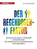 Der Regenbogen-Faktor: Schwule und Lesben in Wirtschaft und Gesellschaft - Von Außenseitern zu selbstbewussten Leistungsträgern by 