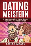 Dating Meistern: Frauen Ansprechen, Flirten lernen, Verführen mit Persönlichkeit by 