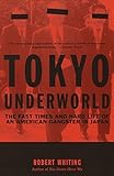 Tokyo Underworld: The Fast Times and Hard Life of an American Gangster in Japan (Vintage Departures) by
