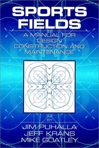 Sports Fields: A Manual for Design, Construction and Maintenance: A Manual for Construction and Maintenance