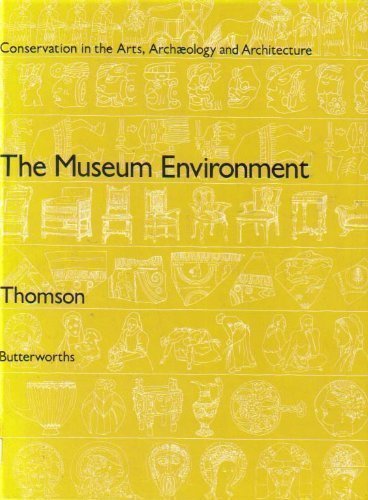Download The museum environment (The Butterworth series on conservation in the arts, archaeology, and architecture) by Garry Thomson (1978-08-01) Download The museum environment (The Butterworth series on conservation in the arts, archaeology, and architecture) by Garry Thomson (1978-08-01)