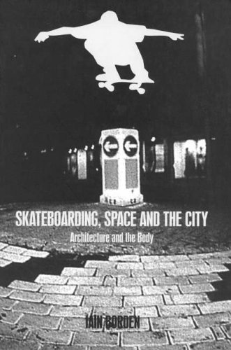 Download Skateboarding, Space and the City: Architecture and the Body Download Skateboarding, Space and the City: Architecture and the Body