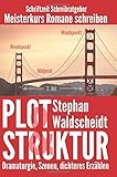 Image de Plot & Struktur: Dramaturgie, Szenen, dichteres Erzählen: Meisterkurs Romane schreiben