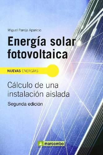 Energía Solar Fotovoltaica 2ª Edición (NUEVAS ENERGÍAS) Energía Solar Fotovoltaica 2ª Edición (NUEVAS ENERGÍAS)