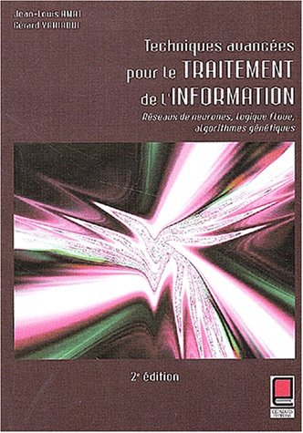 Techniques avancées pour le traitement de l'information : Réseaux de neurones, logique floue, algorithmes génétiques, 2ème édition francais
