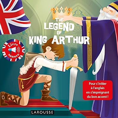 Larousse The legend of King Arthur