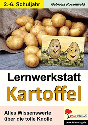 Lernwerkstatt Kartoffel: Infotexte, Versuche, Aufgaben, Interviews