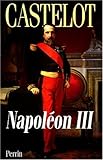 NAPOLEON III. L'aube des Temps modernes