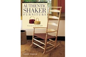 Authentic Shaker Furniture: 10 Projects You Can Build (Classic American Furniture Series)