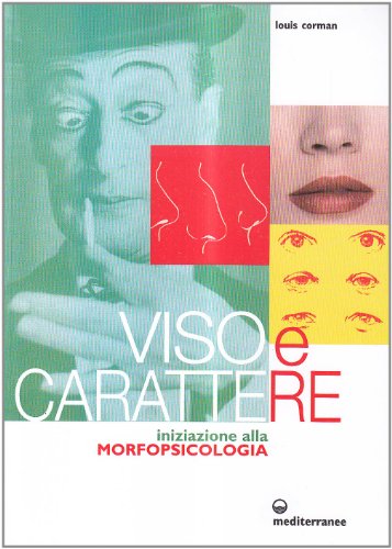 Viso e carattere. Iniziazione alla morfopsicologia Viso e carattere. Iniziazione alla morfopsicologia