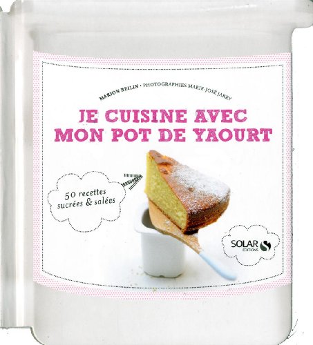 Download JE CUISINE AVEC MON POT DE YAOURT Download JE CUISINE AVEC MON POT DE YAOURT