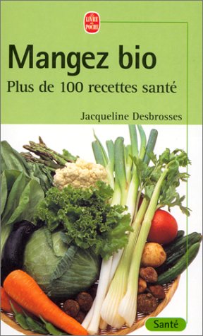 couverture de : MANGEZ BIO : PLUS DE 100 RECETTES SANT&Eacute;