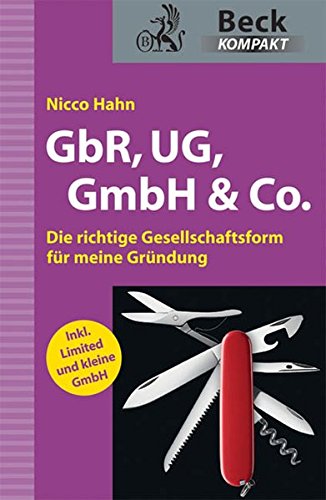 GbR, UG, GmbH & Co.: Die richtige Gesellschaftsform für meine Gründung (Beck kompakt)