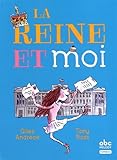 La Reine et moi