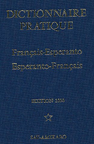 Dictionnaire pratique Français-Esperanto / Esperanto-Français : Edition 2000 Dictionnaire pratique Français-Esperanto / Esperanto-Français : Edition 2000
