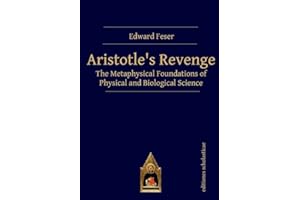 Aristotle’s Revenge: The Metaphysical Foundations of Physical and Biological Science