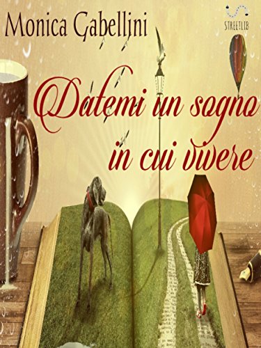 Download Datemi un sogno in cui vivere Download Datemi un sogno in cui vivere