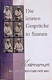 Die letzten Gespräche in Saanen. Wo Liebe ist, kann Leid nicht sein by 