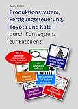 Produktionssystem, Fertigungssteuerung, Toyota und Kata: durch Konsequenz zur Exzellenz by