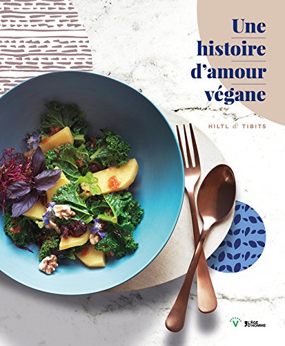Une histoire d'amour végane, Tibits Hiltl : le livre de cuisine francais