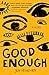 Produktbild Good Enough: A Novel