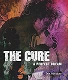The Cure: A Perfect Dream by Ian Gittins