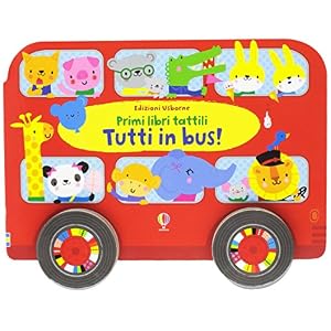 Tutti in bus! Primi libri tattili. Ediz. illustrata Tutti in bus! Primi libri tattili. Ediz. illustrata