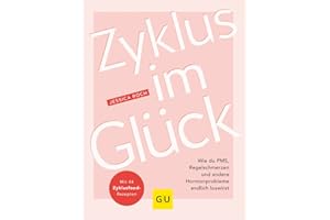 Zyklus im Glück: Hormonbalance leicht gemacht – Tipps bei PMS & Regelschmerzen (GU Gesundheit)