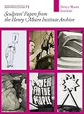 Image de Sculptors' Papers from the Henry Moore Institute Archive: Henry Moore Institute Essays on Sculpture 71