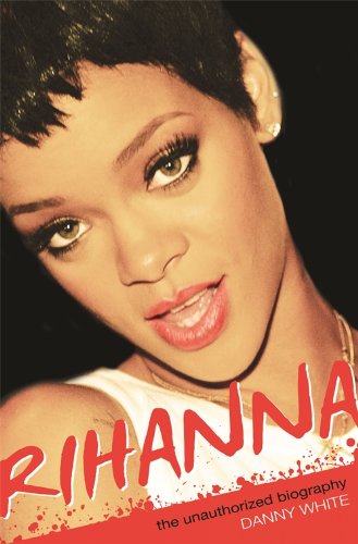 Rihanna: The Unauthorized Biography (English Edition)