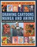 The Complete Step-by-step Guide to Drawing Cartoons, Manga and Anime: Expert Techniques and Projects, Shown in More Than 2500 Illustrations by Ivan Hissey (2011-07-31)