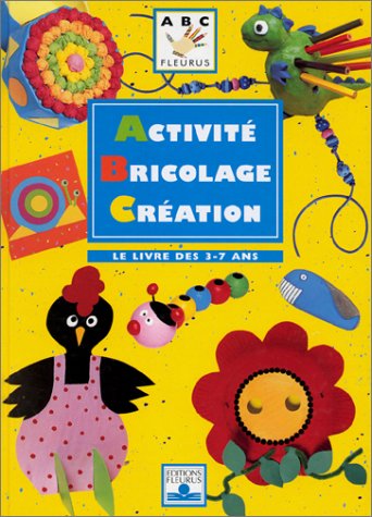 Download Activité, bricolage, création : Le Livre des 3-7 ans Download Activité, bricolage, création : Le Livre des 3-7 ans