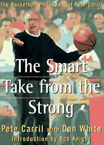 Télécharger The Smart Take from the Strong: The Basketball Philosophy of Pete Carril Gratuit