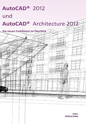 AutoCAD 2012 und AutoCAD Architecture 2012: Die neuen Funktionen im Überblick