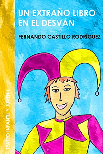 Download UN EXTRAÑO LIBRO EN EL DESVÁN: TEATRO INFANTIL Download UN EXTRAÑO LIBRO EN EL DESVÁN: TEATRO INFANTIL