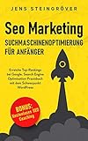 Seo Marketing - Suchmaschinenoptimierung für Anfänger: Erreiche Top-Rankings bei Google. Search Engine Optimization Praxisbuch mit dem Schwerpunkt WordPress. by Jens Steingröver