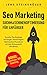 Seo Marketing - Suchmaschinenoptimierung für Anfänger: Erreiche Top-Rankings bei Google. Search Engine Optimization Praxisbuch mit dem Schwerpunkt WordPress. by Jens Steingröver