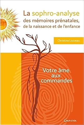 Grancher La sophro-analyse des mémoires prénatales, de la naissance et de l'enfance