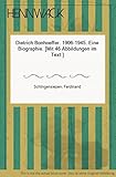 Dietrich Bonhoeffer. 1906-1945. Eine Biographie. [Mit 46 Abbildungen im Text.] by 