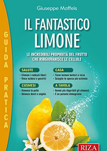 Download Il fantastico limone: Le incredibili proprietà del frutto che ringiovanisce le cellule