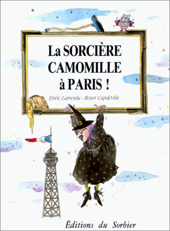 couverture de : La sorci&egrave;re Camomille &agrave; Paris