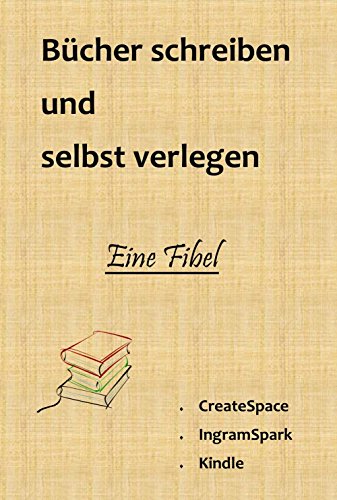 Download Bücher schreiben und selbst verlegen: Alles was Sie wissen müssen Download Bücher schreiben und selbst verlegen: Alles was Sie wissen müssen