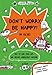 Don't Worry, Be Happy!...