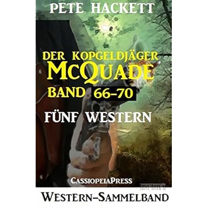 Der Kopfgeldjäger McQuade, Band 66-70: Fünf Western Der Kopfgeldjäger McQuade, Band 66-70: Fünf Western