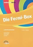 Die Fermi-Box. Modellieren - Problemlösen - Argumentieren: Aufgabenkartei inkl. Lehrerkommentar Klasse 5-7 by 