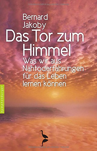 Download Das Tor zum Himmel: Was wir aus Nahtoderfahrungen für das Leben lernen können Download Das Tor zum Himmel: Was wir aus Nahtoderfahrungen für das Leben lernen können