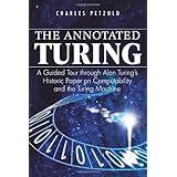 The Annotated Turing: A Guided Tour Through Alan Turing's Historic Paper on Computability and the Turing Machine