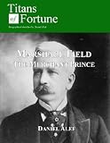 Image de Marshall Field: The Merchant Prince (Titans of Fortune) (English Edition)